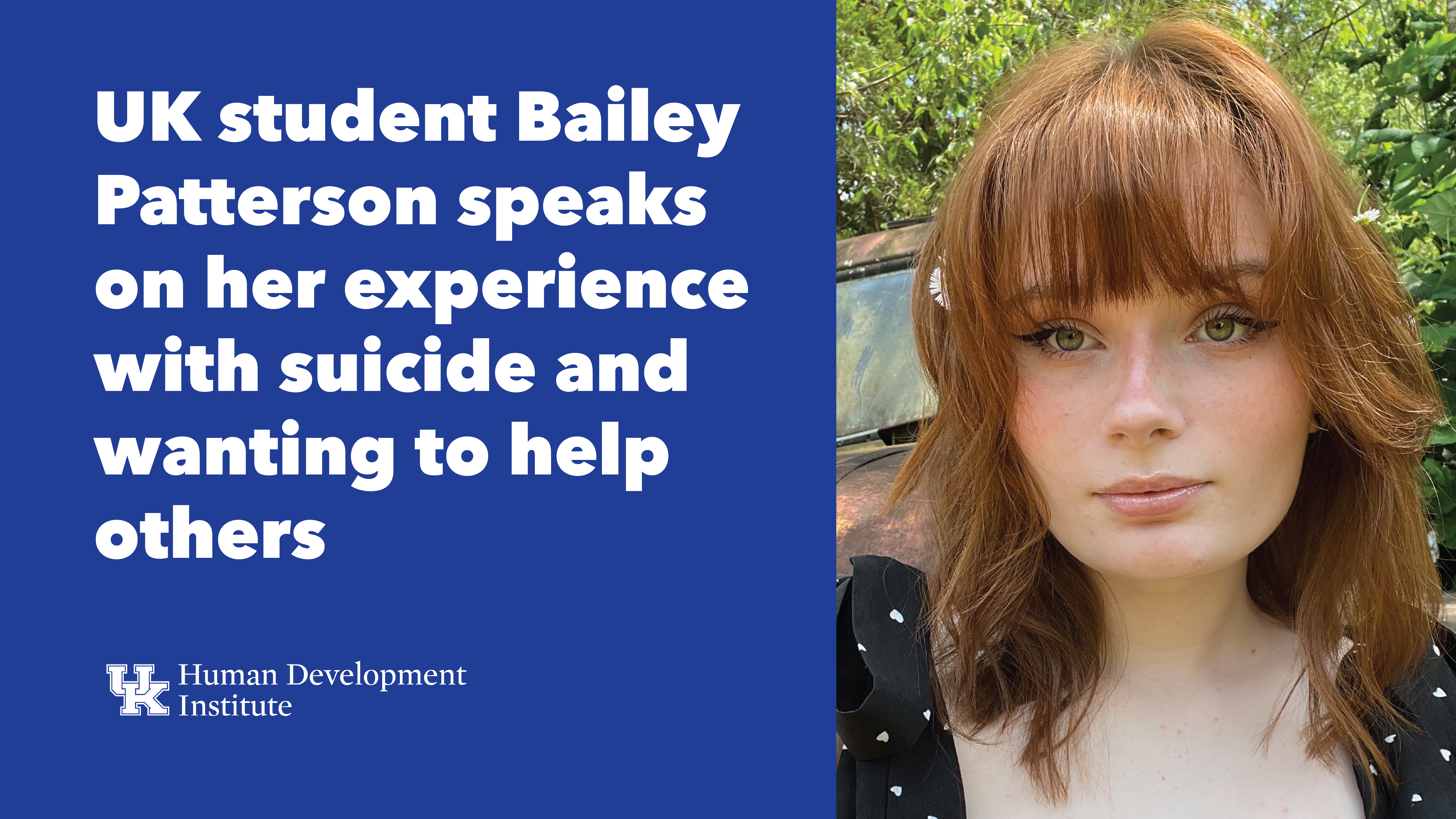 "I hate being treated like an emergency waiting to happen." UK student Bailey Patterson speaks on her experience with suicide and wanting to help others